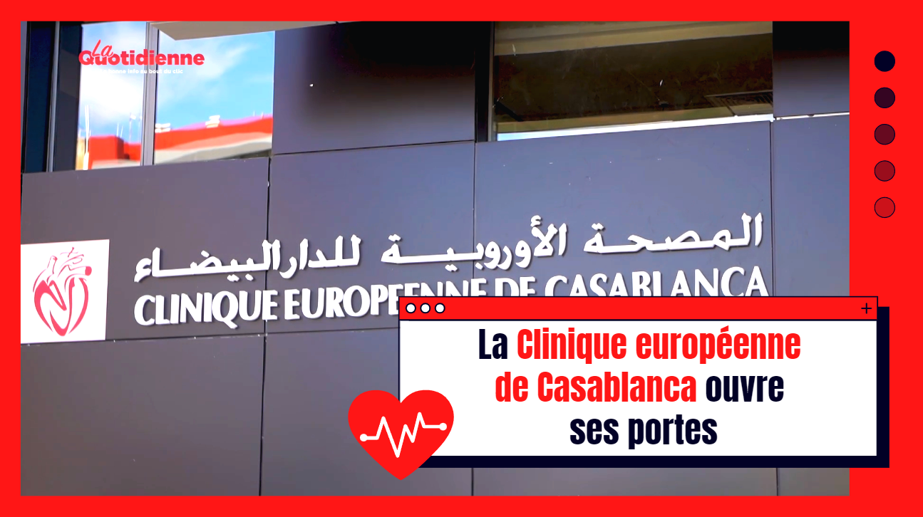 Santé : La Clinique européenne de Casablanca ouvre ses portes